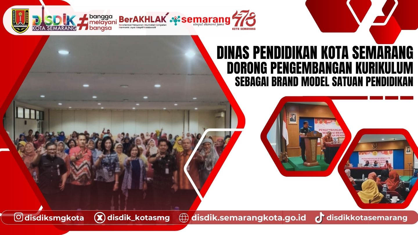 Dinas Pendidikan Kota Semarang Dorong Pengembangan Kurikulum sebagai Brand Model Satuan Pendidikan
